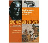 Rome, naissance d’un empire: De Romulus à Pompée, 753-70 av. J.-C.