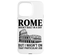 Rome Ne S'est Pas Construite en Un Jour, mais Je N'étais Pas Coque pour iPhone 15 Pro Max