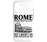 Rome Ne S'est Pas Construite en Un Jour, mais Je N'étais Pas Coque pour iPhone 16