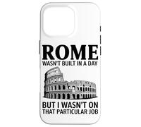 Rome Ne S'est Pas Construite en Un Jour, mais Je N'étais Pas Coque pour iPhone 16 Pro