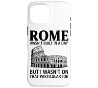 Rome Ne S'est Pas Construite en Un Jour, mais Je N'étais Pas Coque pour iPhone 16 Pro Max