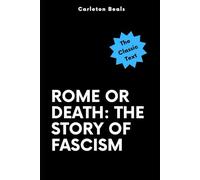 Rome Or Death: The Story of Fascism