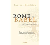 Rome ou Babel: Pour un christianisme universaliste et enraciné
