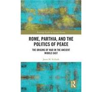 Rome Parthia and the Politics of Peace by Jason M. Schlude Jason M. Schlude (Auteur)