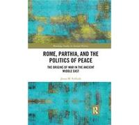 Rome Parthia and the Politics of Peace by Jason M. Schlude Jason M. Schlude (Auteur)