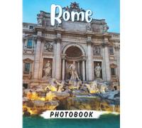 Rome Photography Book: Photo Album Collection Of Italian Capital With 40 Beautiful Images | Perfect Gift For All Ages To Decor