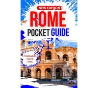ROME POCKET GUIDE: Unveiling Ancient Wonders, Rich Traditions, Breathtaking Views, and Secret Treasures While on a Budget.