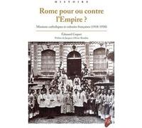 Rome Pour Ou Contre L'empire ? - Missions Catholiques Et Colonies Françaises (1918-1930)
