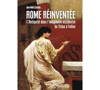 Rome Reinventee - L'Antiquite Dans L'Imaginaire Occidental