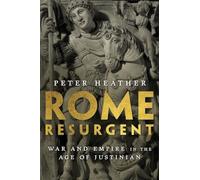 Rome Resurgent: War and Empire in the Age of Justinian
