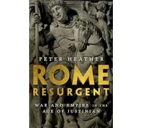 Heather Peter – Rome Resurgent – La guerre et l'empire à l'époque de Justinien – Relié – en anglais