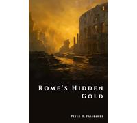 Rome’s Hidden Gold: Lost Treasures of an Empire