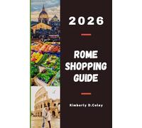 ROME SHOPPING GUIDE 2026: Explore Iconic Fashion Houses, Timeless Artisan Shops, and Vibrant Street Markets in Italy’s Capital of Style