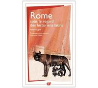 Collectif – Rome sous le regard des historiens latins : Anthologie – Poche – Flammarion