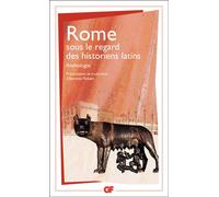 Rome sous le regard des historiens latins: Anthologie