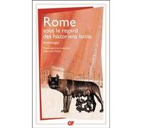 Collectif – Rome sous le regard des historiens latins : Anthologie – Poche – Flammarion