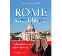 Rome sweet home De la foi de Luther à la foi de Pierre. Nouvelle édition - Scott Hahn - Emmanuel Eds De L' - broché - Livre