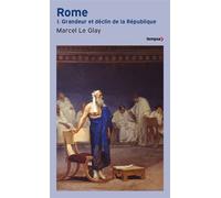 Rome - Tome 1, Grandeur Et Déclin De La République