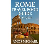 Rome Travel Food Guide 2025-2026: Eat Like a Local - Street Food, Authentic Trattorias & Must-Try Roman Dishes
