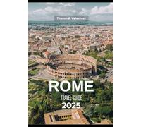 ROME TRAVEL GUIDE 2025
