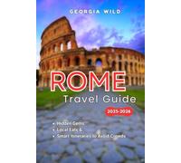 Rome Travel Guide 2025-2026: Hidden Gems, Local Eats & Smart Itineraries to Avoid Crowds