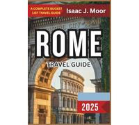 Rome Travel Guide 2025: Discover Ancient Ruins, Vatican Secrets & Authentic Italian Food in the Eternal City
