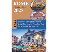 Rome Travel Guide 2025: Discover Iconic Landmarks, Local Secrets, and Practical Tips for an Unforgettable Trip