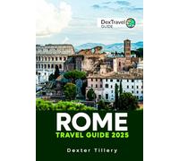 Rome Travel Guide 2025: Explore Hidden Gems, Must-Visit Landmarks, and Cultural Experiences in the Eternal City
