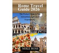 Rome Travel Guide 2026: The Pocket Guide to Top Attractions and Local Experiences