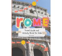 Rome Travel Guide and Activity Book for Kids: Discover Rome with over 20 fun-filled activities (scavenger hunts, coloring, games, and more!)