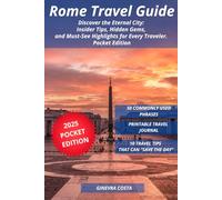 Rome Travel Guide: Discover the Eternal City: Insider Tips, Hidden Gems, and Must-See Highlights for Every Traveler. Pocket Edition