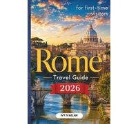 Rome Travel Guide for First-Time Visitors 2026: Hidden Gems, Local Tips, Day-by-Day Itineraries, Food & Neighborhood Guide, Skip-the-Line Advice, Budget Travel Tips & Walking Tours