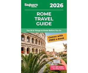 Rome Travel Guide: Top 20 & Things to Know Before You Go