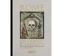 Rome, un cabinet de curiosités, Contes étranges et faits surprenants du plus grand empire au monde