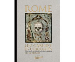 Rome, un cabinet de curiosités, Contes étranges et faits surprenants du plus grand empire au monde