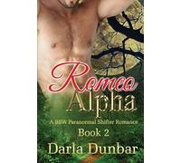 Romeo Alpha: A Bbw Paranormal Shifter Romance - Book 2: Volume 2 (The Romeo Alpha Bbw Paranormal Shifter Romance Series)