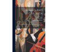 Romeo And Giulietta: A Serious Opera In Three Acts, As Performed At The New York Theatre