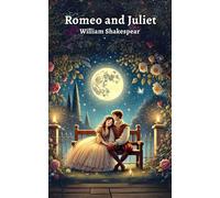 Romeo and Juliet: A Fun and Educational Story About William Shakespeare | A Classic Tale of Love, Family, and Fate Retold for Young Readers