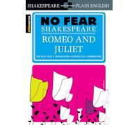 Romeo and Juliet: No Fear Shakespeare Side-by-Side Plain English