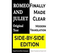 Romeo and Juliet: Original Text and Modern American English Translation Side-by-Side: With Scene Summaries and Author's Notes - A New Translation ... Teachers, and Readers New to Shakespeare