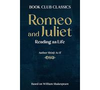 Romeo and Juliet: Reading as Life - A Book Club Experience