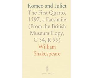 Romeo and Juliet: The First Quarto, 1597, a Facsimile (From the British Museum Copy, C 34, K 55)