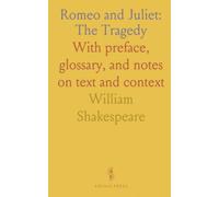 Romeo and Juliet: The Tragedy: With preface, glossary, and notes on text and context