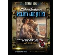 Romeo and Juliet William Shakespeare Deluxe Illustrated Version By THE MIKA KING: Romeo and Juliet William Shakespeare Deluxe Illustrated Version By THE MIKA KING ENGLISH VERSION