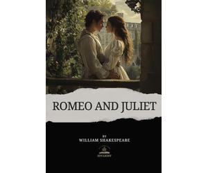 Romeo and Juliet: William Shakespeare’s Original Text - A Timeless Tragedy of Love, Fate, and Youth