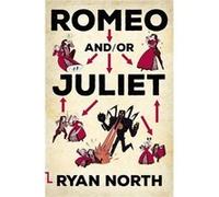 Romeo And Or Juliet Ryan North, (Auteur)