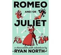 Ryan North – Romeo and/or Juliet : A Chooseable-Path Adventure – Poche