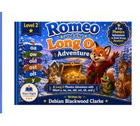 Romeo and the Long O Adventure: A Long O Phonics Adventure with Silent e, oa, ow, old, ost, olt, and y