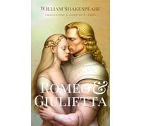 Romeo e Giulietta (Tradotto e Annotato): Versione adattata e ridotta della celebre tragedia, pensata per renderla accessibile ai lettori più giovani