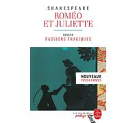 Roméo et Juliette (Edition pédagogique) Dossier thématique : Passions tragiques - William Shakespeare - Lgf - Poche - Scolaire / Universitaire
